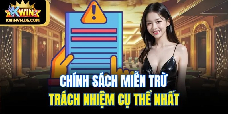 Quy Định Miễn Trừ Trách Nhiệm Từ Thiên Đường Đổi Thưởng Kwin 4 Chính sách miễn trừ trách nhiệm cụ thể nhất