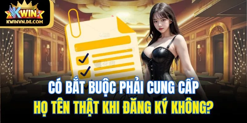 trang chủ 41 Có bắt buộc phải cung cấp họ tên thật khi đăng ký không?