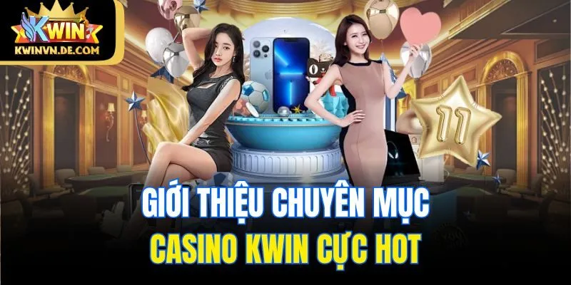 Khám Phá Top Game Casino Hấp Dẫn Tại Kwin Năm 2025 4 Giới thiệu chuyên mục casino Kwin cực hot