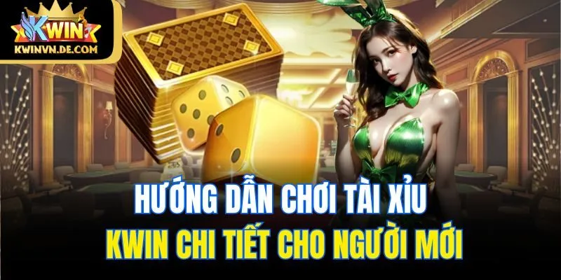 Kwin Tài Xỉu - Sân Chơi Đổi Thưởng Hàng Đầu Khu Vực Châu Á 6 Hướng dẫn chơi tài xỉu Kwin chi tiết cho người mới