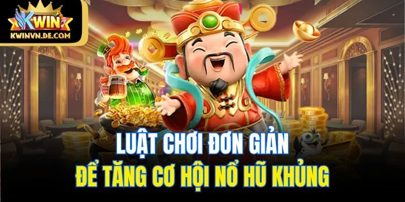 Dragon Kingdom Kwin - Vùng Đất Rồng Mang Đến Cơ Hội Đổi Đời 5 Luật chơi đơn giản để tăng cơ hội nổ hũ khủng