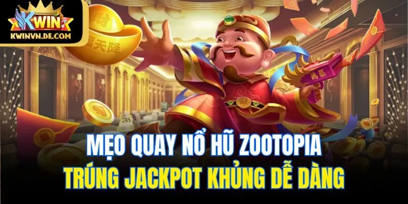 Zootopia Kwin - Game Slot Độc Đáo Cơ Hội Săn Jackpot Khủng 6 Mẹo quay nổ hũ Zootopia trúng jackpot khủng dễ dàng