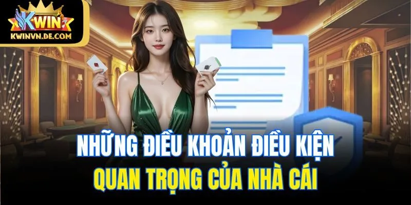 Những Điều Khoản Điều Kiện Kwin Quan Trọng Không Thể Bỏ Qua 1 Những điều khoản điều kiện cần lưu ý khi sử dụng dịch vụ