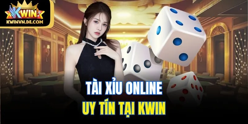 Kwin - Sân Chơi Tài Xỉu Online Uy Tín Cho Cược Thủ 4 Tài xỉu online uy tín tại Kwin