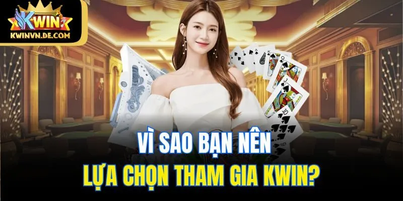 trang chủ 33 Vì sao bạn nên lựa chọn tham gia Kwin?